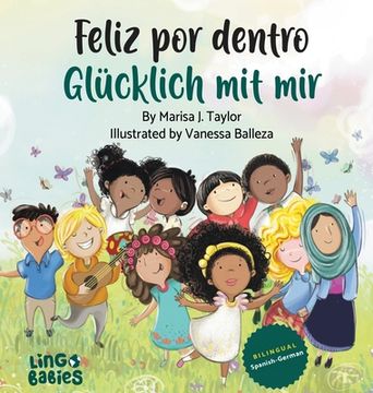 portada Feliz por dentro / Glücklich mit mir: Ein zweisprachiges Kinderbuch Spanisch Deutsch/un libro bilingüe para niños español aleman (en Alemán)