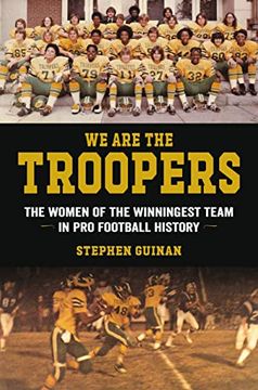 portada We are the Troopers: The Women of the Winningest Team in pro Football History (in English)