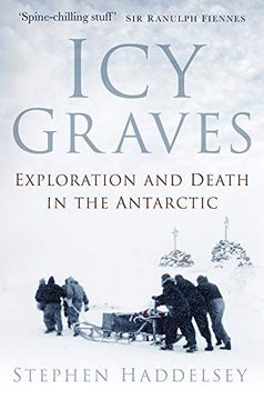 portada Icy Graves: Exploration and Death in the Antarctic (en Inglés)