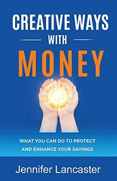portada Creative Ways With Money: What you can do to Protect and Enhance Your Savings (Know Your Finances) (en Inglés)