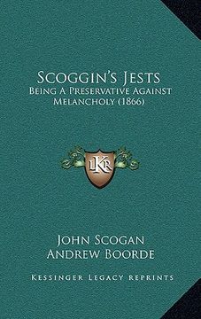 portada scoggin's jests: being a preservative against melancholy (1866) (en Inglés)
