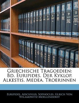 portada Griechische Tragoedien: Bd. Euripides. Der Kyklop. Alkestis. Medea. Troerinnen (in German)