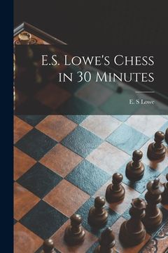 portada E.S. Lowe's Chess in 30 Minutes (in English)