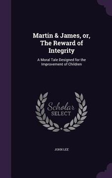 portada Martin & James, or, The Reward of Integrity: A Moral Tale Designed for the Improvement of Children (en Inglés)