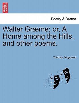 portada walter gr me; or, a home among the hills, and other poems. (in English)