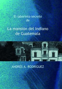 portada El laberinto secreto de La mansión del Indiano de Guatemala