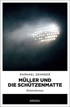 portada Müller und die Schützenmatte: Kriminalroman (Müller Benedikt) (in German)