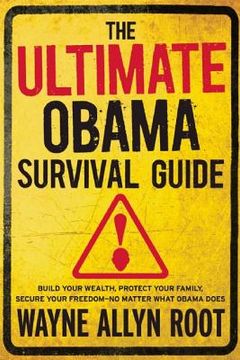 portada The Ultimate Obama Survival Guide: How to Survive, Thrive, and Prosper During Obamageddon (en Inglés)