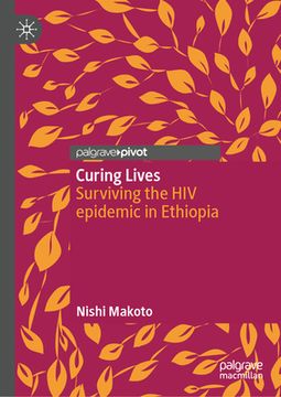portada Curing Lives: Surviving the HIV Epidemic in Ethiopia (en Inglés)