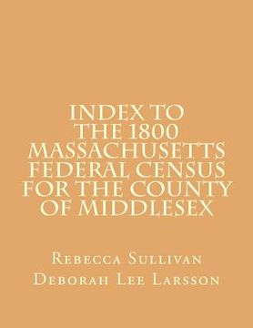 portada Index to the 1800 Massachusetts Federal Census for the County of Middlesex (en Inglés)