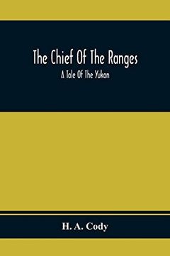 portada The Chief of the Ranges: A Tale of the Yukon (en Inglés)