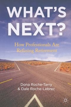 portada What's Next?: How Professionals Are Refusing Retirement (in English)