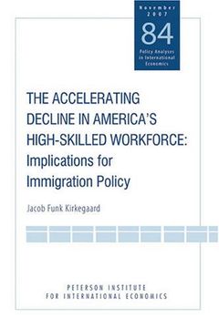portada The Accelerating Decline in America's High-Skilled Workforce: Implications for Immigration Policy (Policy Analyses in International Economics) (in English)