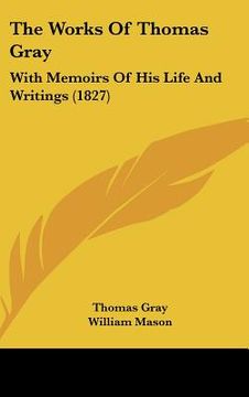 portada the works of thomas gray: with memoirs of his life and writings (1827) (en Inglés)