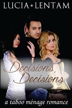 portada Decisions, Decisions: A Taboo Ménage Romance (en Inglés)