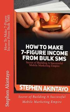 portada How To Make 7-Figure Income From Bulk SMS (en Inglés)