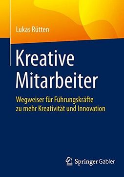 portada Kreative Mitarbeiter: Wegweiser für Führungskräfte zu Mehr Kreativität und Innovation (in German)