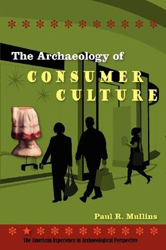 portada The Archaeology of Consumer Culture (The American Experience in Archaeological Perspective) (in English)