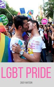 portada Lgbt Pride: A History of Fighting Prejudice Against Homosexuality (in English)
