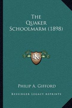 portada the quaker schoolmarm (1898) (en Inglés)