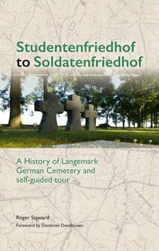 portada Studentenfriedhof to Soldatenfriedhof: A History of Langemark German Cemetery and Self-Guided Tour (in English)