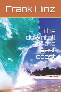 portada The downfall of the east coast (en Inglés)