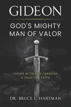 portada Gideon, God's Mighty Man of Valor: Living with God Through a Trusting Faith (en Inglés)