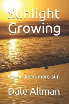 portada Sunlight Growing: We all need more sun (en Inglés)