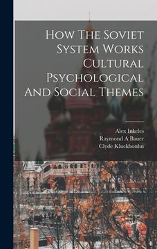 portada How The Soviet System Works Cultural Psychological And Social Themes