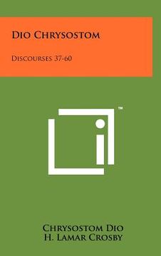 portada dio chrysostom: discourses 37-60 (en Inglés)
