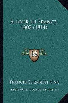 portada a tour in france, 1802 (1814) (en Inglés)