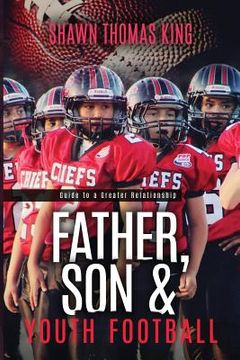 portada Father, Son & Youth football: Guide to a Greater Relationship (en Inglés)