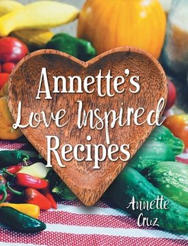 portada Annette's Love Inspired Recipes (in English)