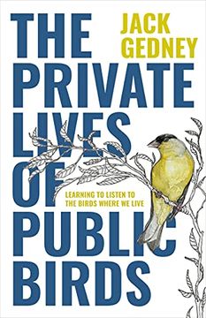 portada The Private Lives of Public Birds: Learning to Listen to the Birds Where we Live 