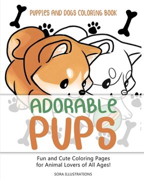portada Puppies and Dogs Coloring Book: Adorable Pups! Fun and Cute Coloring Pages for Animal Lovers of All Ages! (en Inglés)