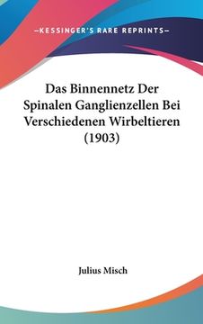 portada Das Binnennetz Der Spinalen Ganglienzellen Bei Verschiedenen Wirbeltieren (1903) (in German)