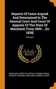portada Reports of Cases Argued and Determined in the General Court and Court of Appeals of the State of Maryland, Form 1800. [to 1826]; Volume 6 