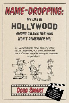 portada Name-Dropping: My Life in Hollywood Among Celebrities Who Won't Remember Me! (en Inglés)
