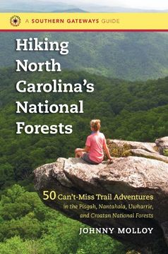 portada Hiking North Carolina's National Forests: 50 Can't-Miss Trail Adventures in the Pisgah, Nantahala, Uwharrie, and Croatan National Forests (Southern Gateways Guides) (en Inglés)