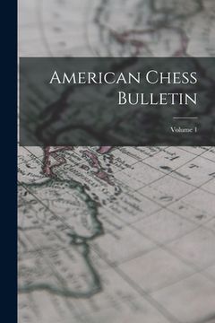 portada American Chess Bulletin; Volume 1 (en Inglés)