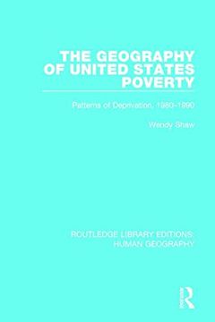 portada The Geography of United States Poverty: Patterns of Deprivation, 1980-1990 (en Inglés)
