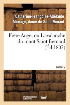portada Frère Ange, Ou l'Avalanche Du Mont Saint-Bernard. Tome 2 (en Francés)