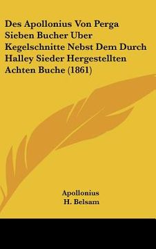 portada des apollonius von perga sieben bucher uber kegelschnitte nebst dem durch halley sieder hergestellten achten buche (1861) (en Inglés)