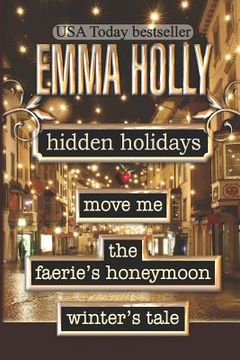 portada Hidden Holidays (Move Me, The Faerie's Honeymoon, Winter's Tale) (en Inglés)