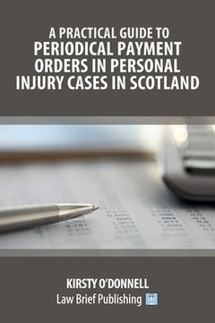 portada A Practical Guide to Periodical Payment Orders in Personal Injury Cases in Scotland (in English)
