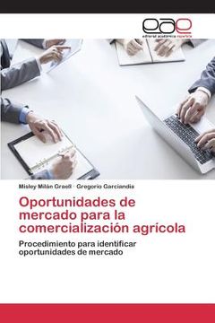 portada Oportunidades De Mercado Para La Comercialización Agrícola: Procedimiento Para Identificar Oportunidades De Mercado (spanish Edition)