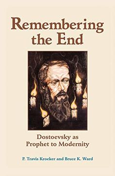 portada Remembering the End: Dostoevsky as Prophet to Modernity (Radical Traditions (Paperback)) (en Inglés)