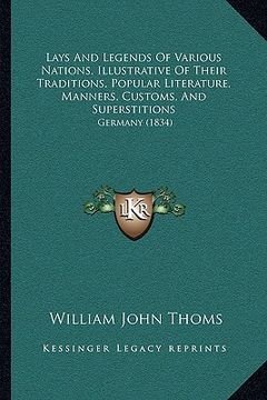 portada lays and legends of various nations, illustrative of their traditions, popular literature, manners, customs, and superstitions: germany (1834) (en Inglés)