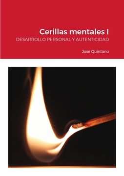 portada Cerillas mentales I: DESARROLLO PERSONAL Y AUTENTICIDAD: Quien piensa gana