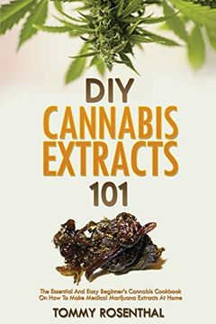 portada Diy Cannabis Extracts 101: The Essential and Easy Beginner's Cannabis Cookbook on how to Make Medical Marijuana Extracts at Home 